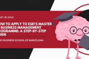 如何申请 ESEI 商业管理硕士课程分步指南