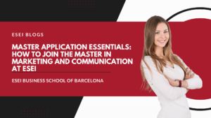 Master Application Essentials How to Join the Master in Marketing and Communication at ESEI